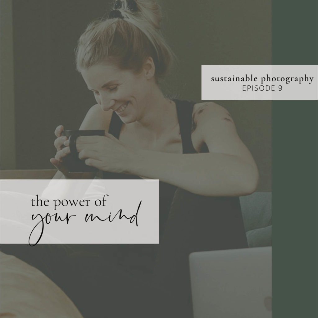 the-power-of-your-mind-sustainable-photography-podcast-9