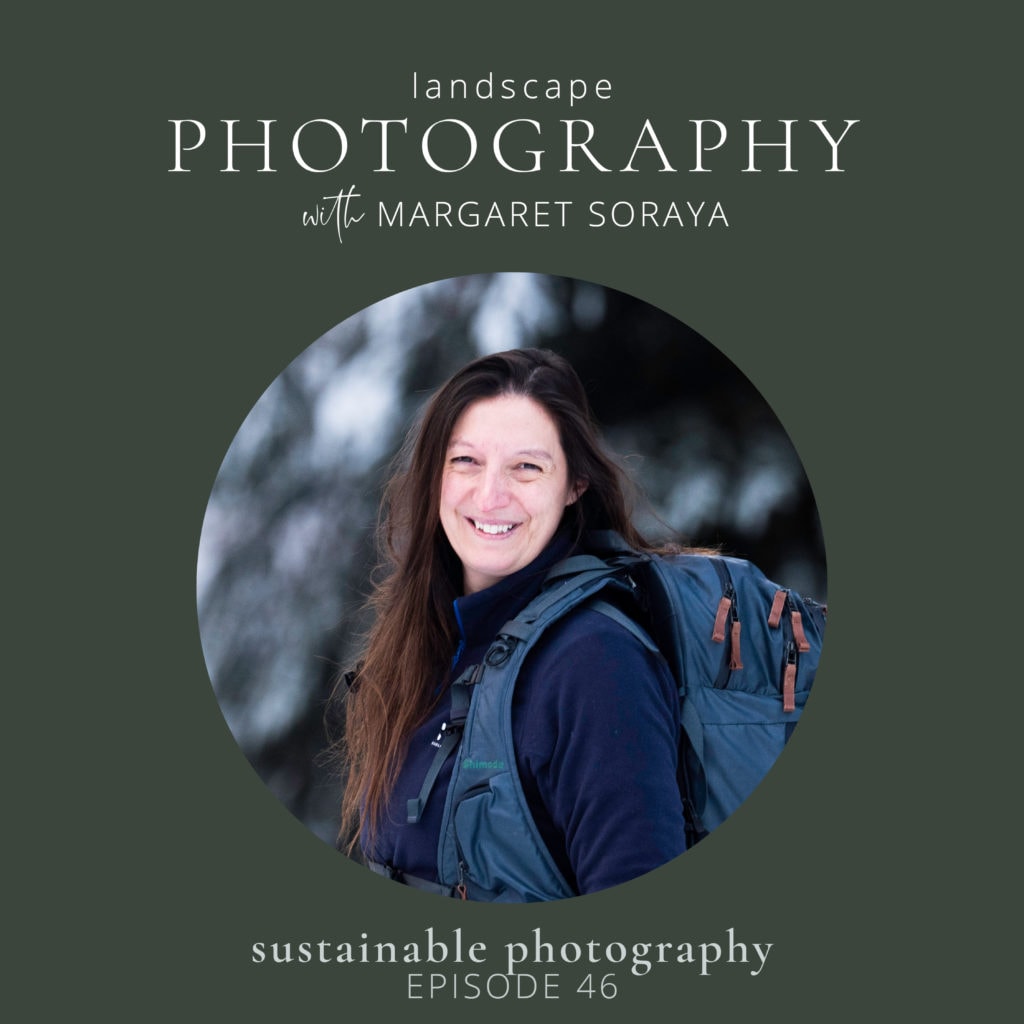 Sustainable Podcast Cover Episode 46 "Master Landscape Photography with Margaret Soraya"