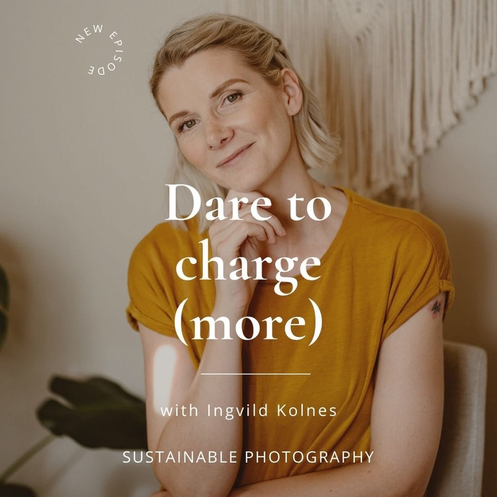 Sustainable Podcast Cover Episode 63 "Dare to charge more for sustainability in your photography business"
