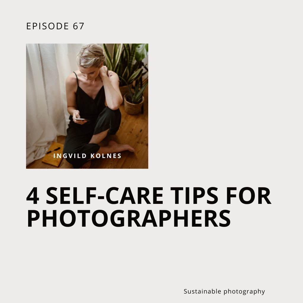 Sustainable Podcast Cover Episode 67 "How to boost self-care for photographers with 4 powerful tips"