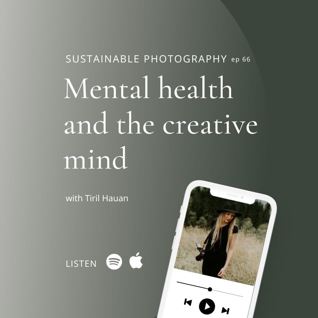 Sustainable Podcast Cover Episode 66 "Mental Health for photographers and the Creative Mind with Tiril Hauan"