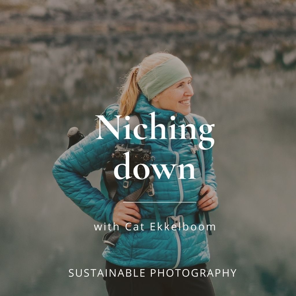 Sustainable Podcast Cover Episode 78 "How niching down can help your photography business with Cat Ekkelboom"